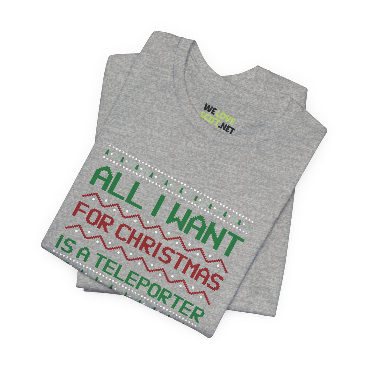 All I Want For Christmas A Teleporter Unisex Tee-welovescifi.net