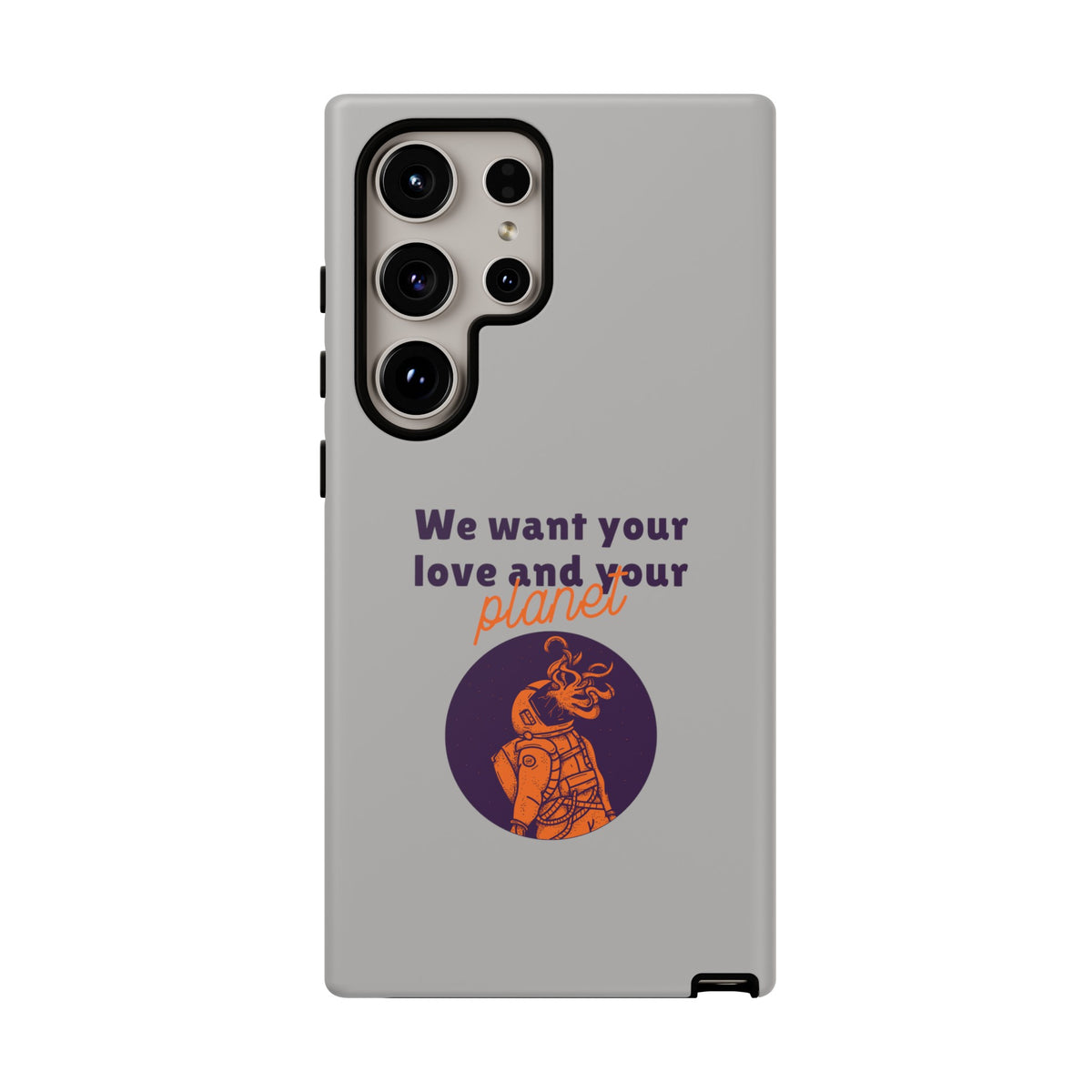 We Want Your Love And Your Planet Sci-Fi Tough Samsung Galaxy Mobile Cases-welovescifi.net