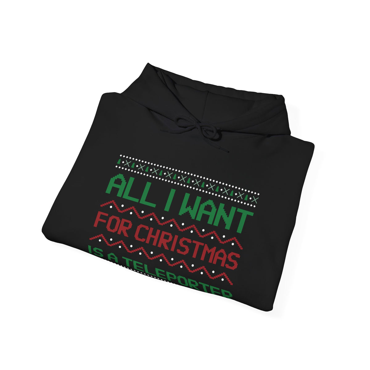 All I Want For Christmas Is A Teleporter Unisex Hoodie-welovescifi.net