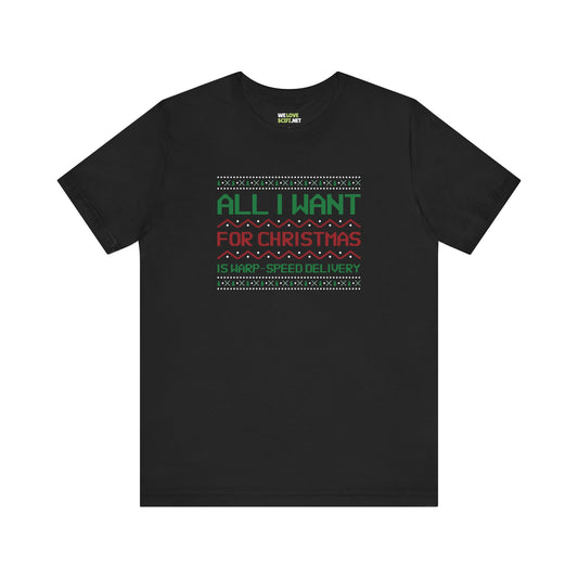 All I Want For Christmas Warp Speed Delivery Unisex Tee-welovescifi.net