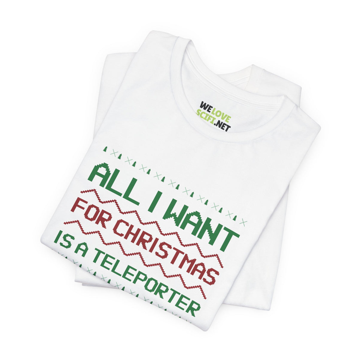 All I Want For Christmas A Teleporter Unisex Tee-welovescifi.net