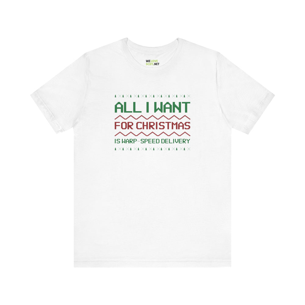 All I Want For Christmas Warp Speed Delivery Unisex Tee-welovescifi.net