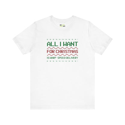 All I Want For Christmas Warp Speed Delivery Unisex Tee-welovescifi.net