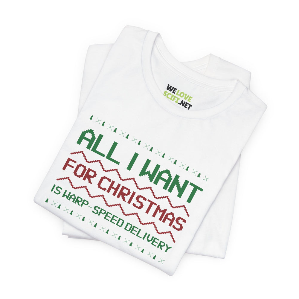 All I Want For Christmas Warp Speed Delivery Unisex Tee-welovescifi.net