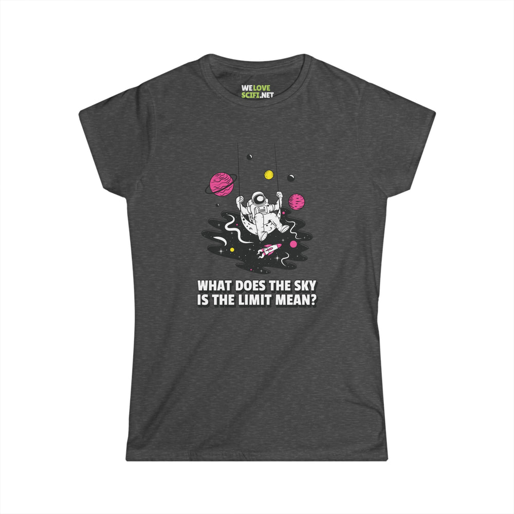 Sky is the Limit Funny Astronaut Tee for Women WeLoveSciFi