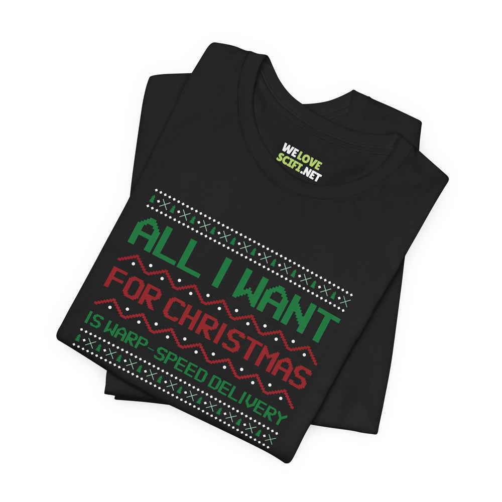 All I Want For Christmas Warp Speed Delivery Unisex Tee-welovescifi.net