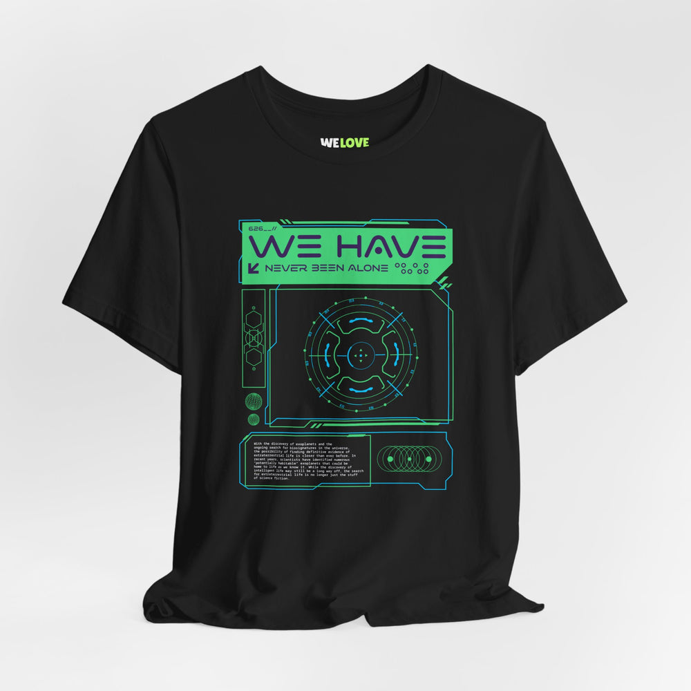 We Have Never Been Alone Sci-Fi T-Shirt-welovescifi.net