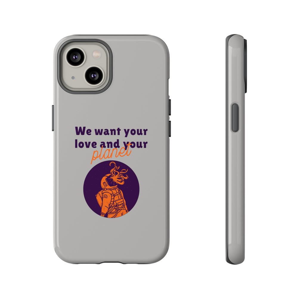 We Want Your Love And Your Planet Sci-Fi Tough iPhone Mobile Cases-welovescifi.net