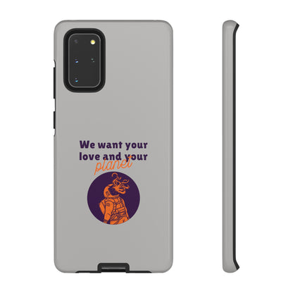 We Want Your Love And Your Planet Sci-Fi Tough Samsung Galaxy Mobile Cases-welovescifi.net