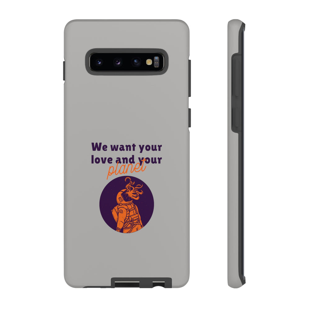 We Want Your Love And Your Planet Sci-Fi Tough Samsung Galaxy Mobile Cases-welovescifi.net