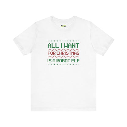 All I Want For Christmas A Robot  Elf Unisex Tee-welovescifi.net