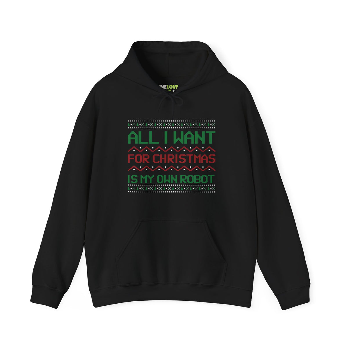 All I Want For Christmas Is My Own Robot Unisex Hoodie-welovescifi.net