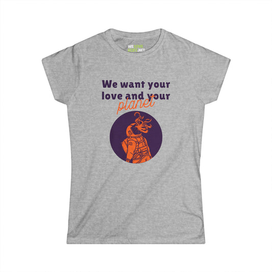 We Want Your Love And Your Planet Funny Alien Woman's Tee-welovescifi.net