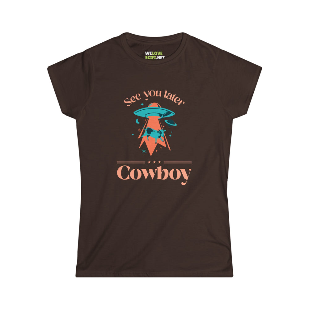 See You Later Cowboy Funny UFO Woman's Tee - We Love SciFi