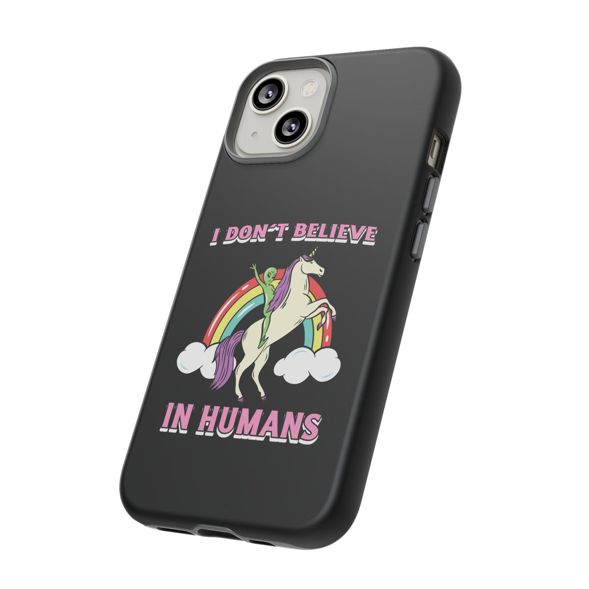 Funny UFO Sci-Fi Tough iPhone Cases I Don't Believe in Human