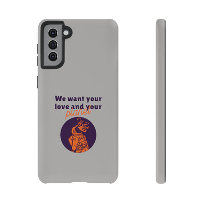 We Want Your Love And Your Planet Sci-Fi Tough Samsung Galaxy Mobile Cases-welovescifi.net