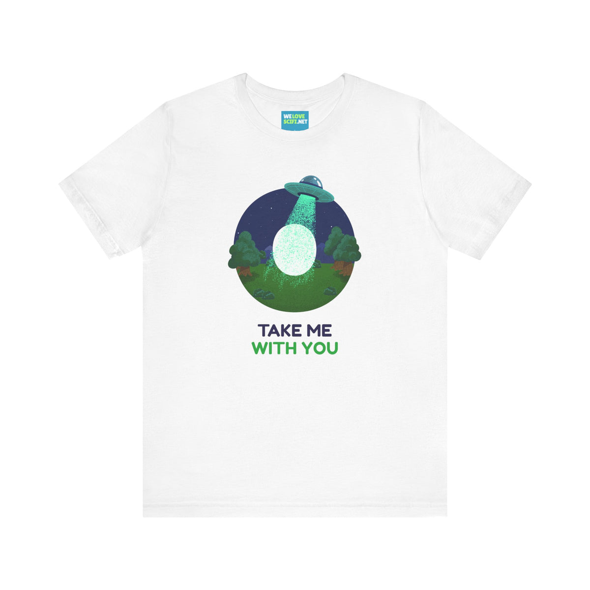 Funny UFO Sci-Fi T-Shirt Take Me With You | We Love Sci-Fi