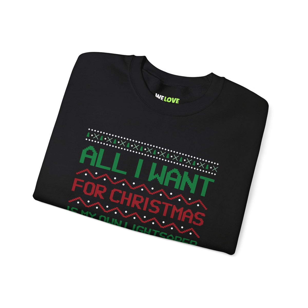 All I Want For Christmas Is My Own Lightsaber Unisex Crewneck Sweatshirt-welovescifi.net