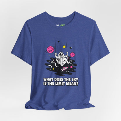 What Does Sky Is The Limit Mean Astronaut Funny Sci-Fi T-Shirt-welovescifi.net