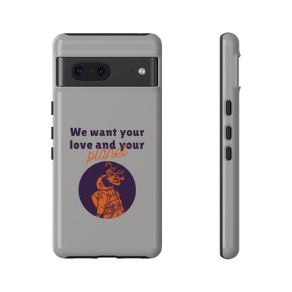 We Want Your Love And Your Planet Sci-Fi Tough Google Pixel Mobile Cases-welovescifi.net