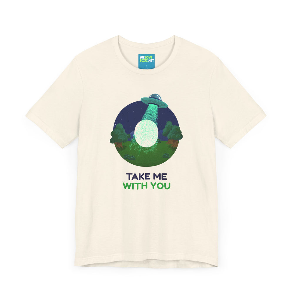 Funny UFO Sci-Fi T-Shirt Take Me With You | We Love Sci-Fi