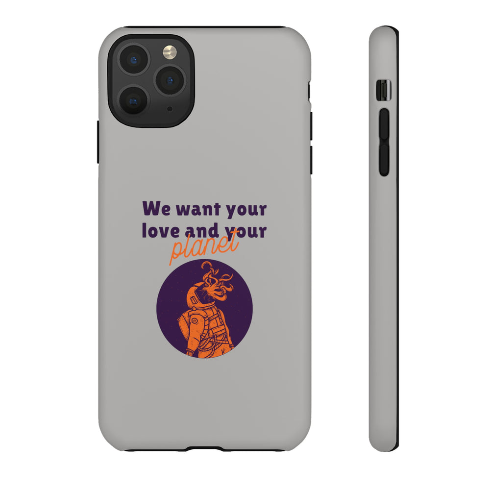 We Want Your Love And Your Planet Sci-Fi Tough iPhone Mobile Cases-welovescifi.net