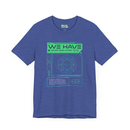 We Have Never Been Alone Sci-Fi T-Shirt-welovescifi.net