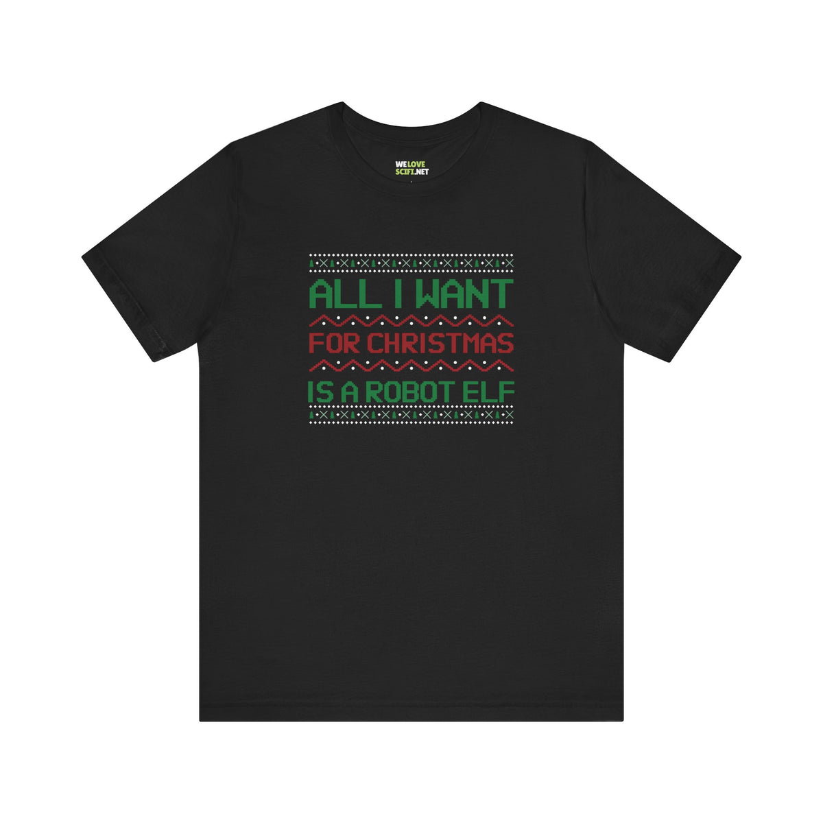 All I Want For Christmas A Robot  Elf Unisex Tee-welovescifi.net