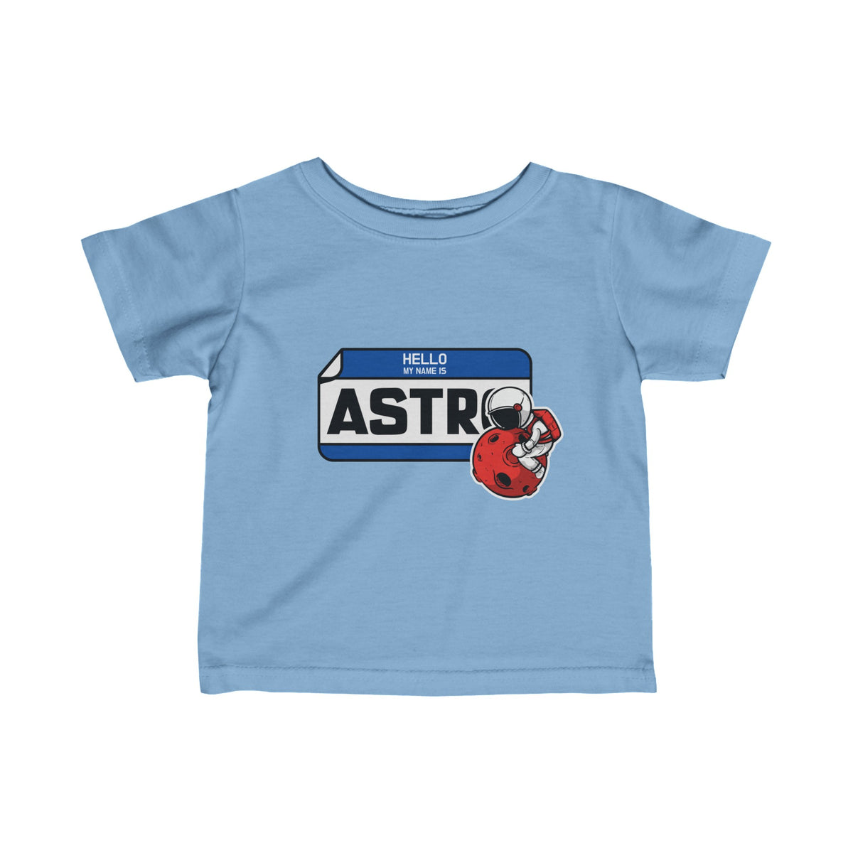 Funny Astronaut Infant Tee My Name is Astro We Love Sci-Fi