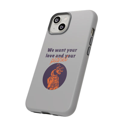 We Want Your Love And Your Planet Sci-Fi Tough iPhone Mobile Cases-welovescifi.net