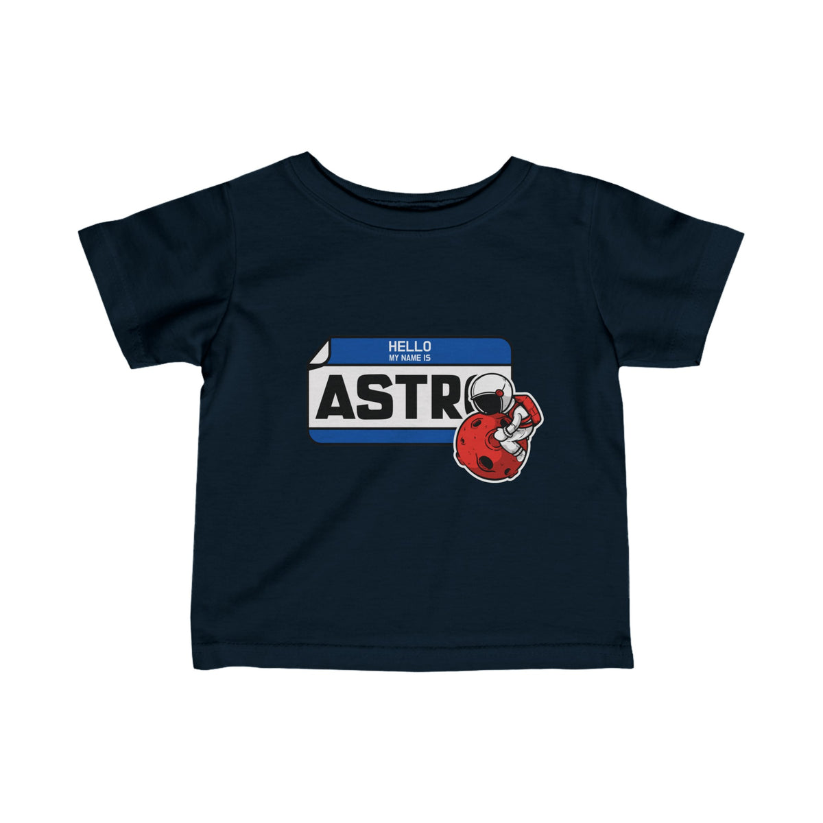 Funny Astronaut Infant Tee My Name is Astro We Love Sci-Fi