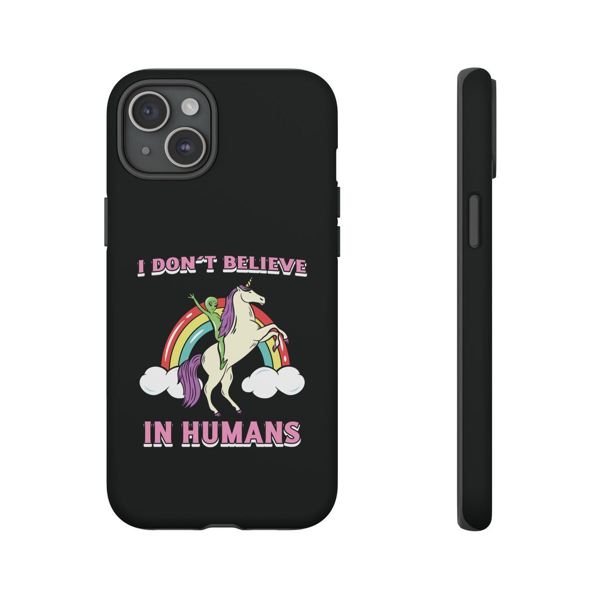 Funny UFO Sci-Fi Tough iPhone Cases I Don't Believe in Human