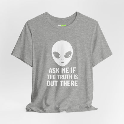 Ask Me If Truth Is Out There UFO Sci-Fi T-Shirt-welovescifi