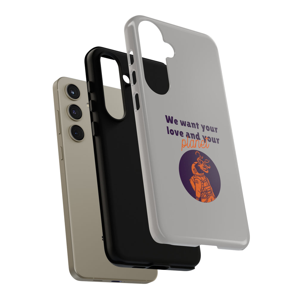 We Want Your Love And Your Planet Sci-Fi Tough Samsung Galaxy Mobile Cases-welovescifi.net