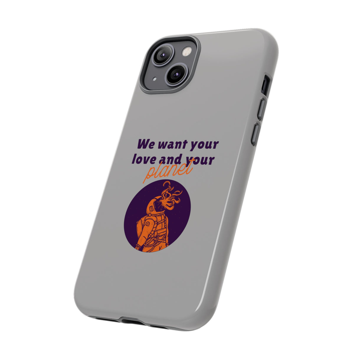 We Want Your Love And Your Planet Sci-Fi Tough iPhone Mobile Cases-welovescifi.net