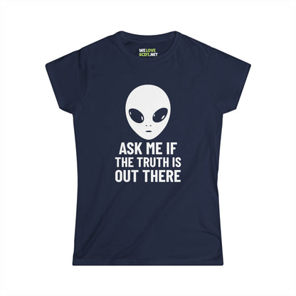 Ask Me If The Truth Is Out There Funny Alien Woman's Tee