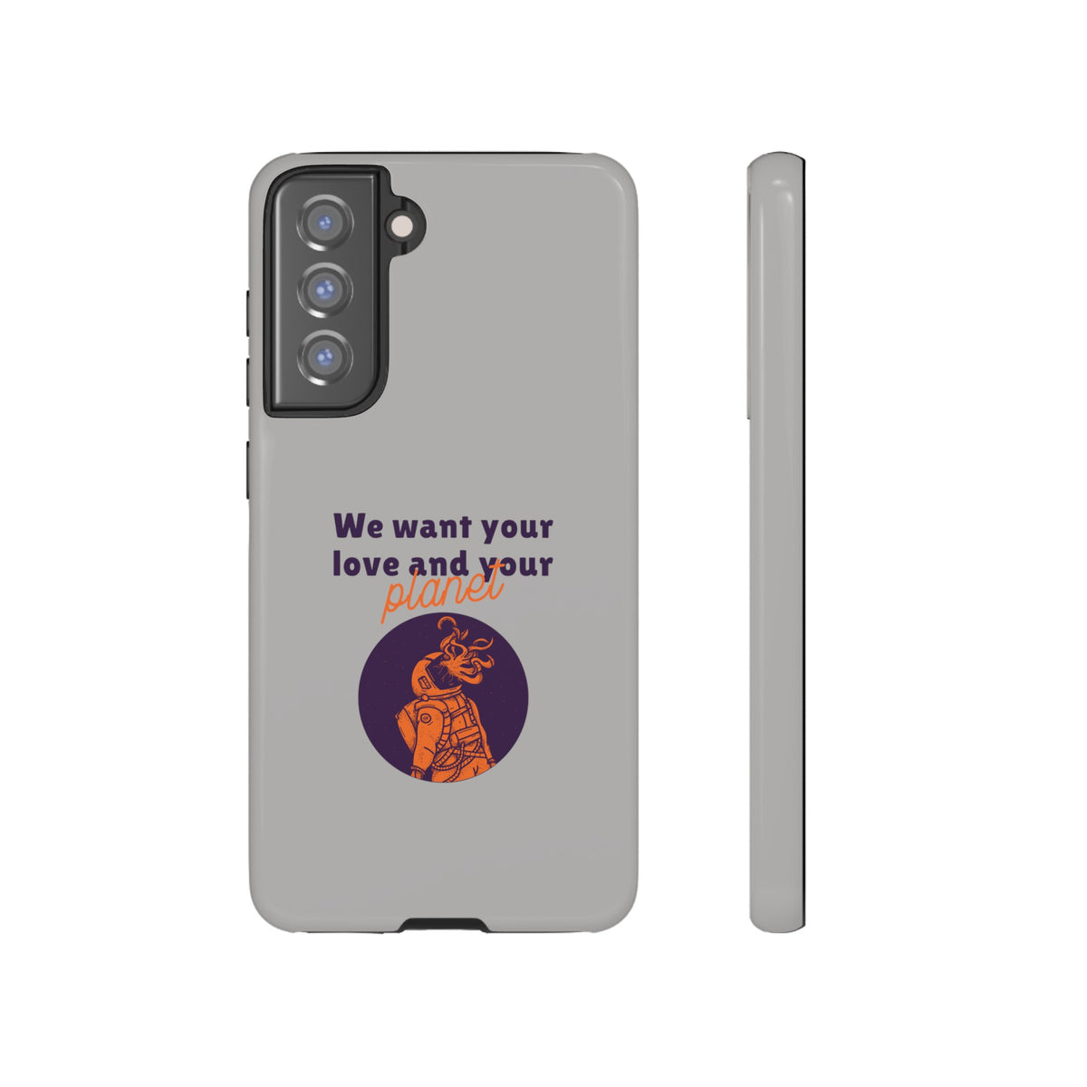 We Want Your Love And Your Planet Sci-Fi Tough Samsung Galaxy Mobile Cases-welovescifi.net