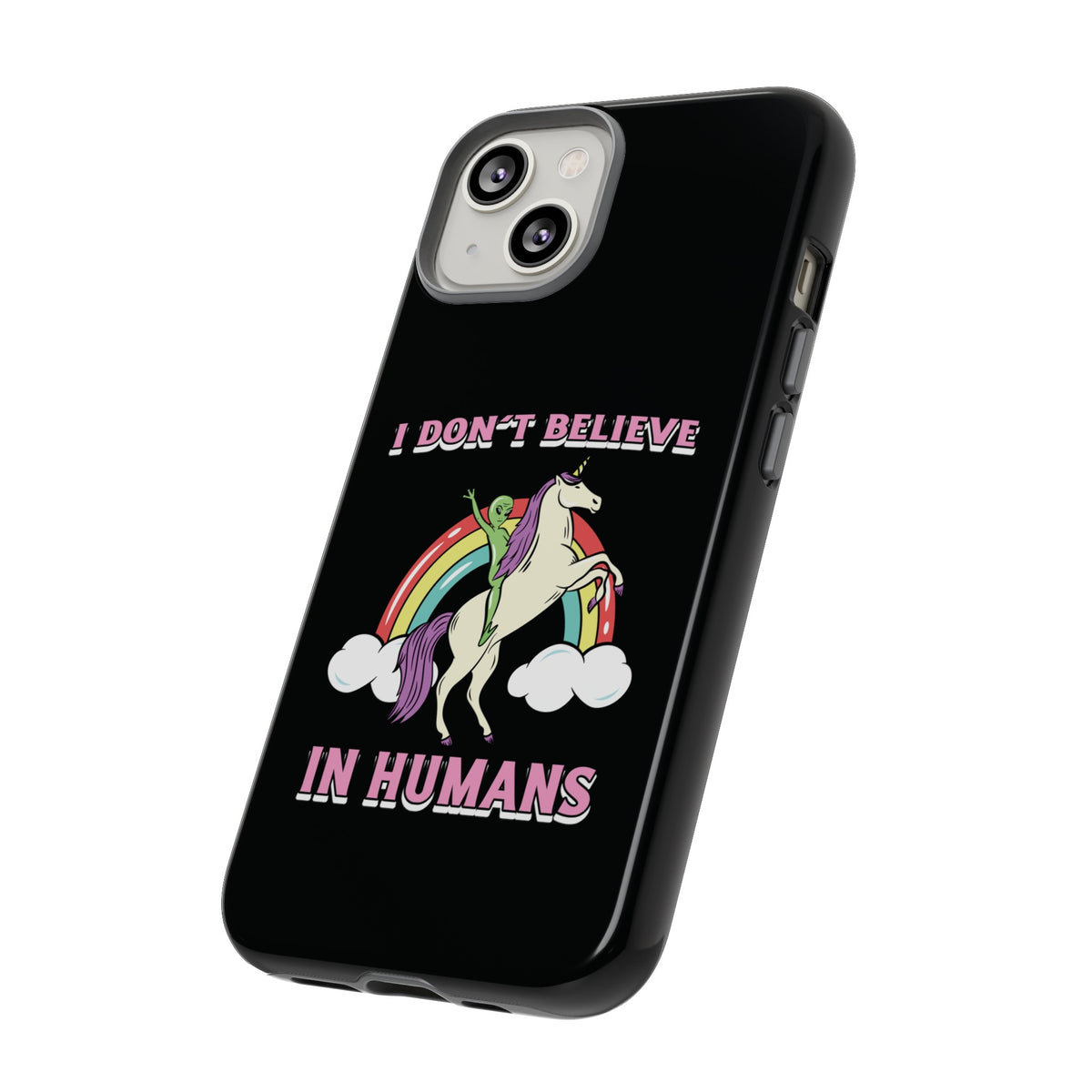 Funny UFO Sci-Fi Tough iPhone Cases I Don't Believe in Human