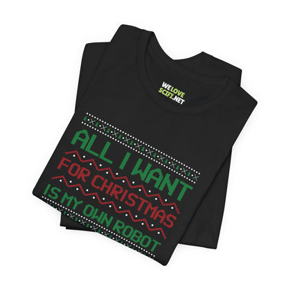 All I Want For Christmas My Own Robot Unisex Tee-welovescifi.net