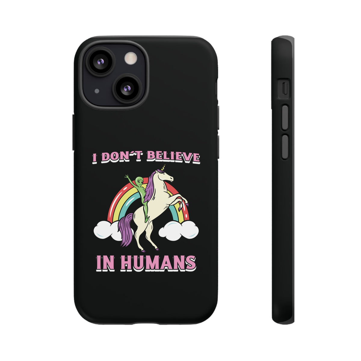 Funny UFO Sci-Fi Tough iPhone Cases I Don't Believe in Human