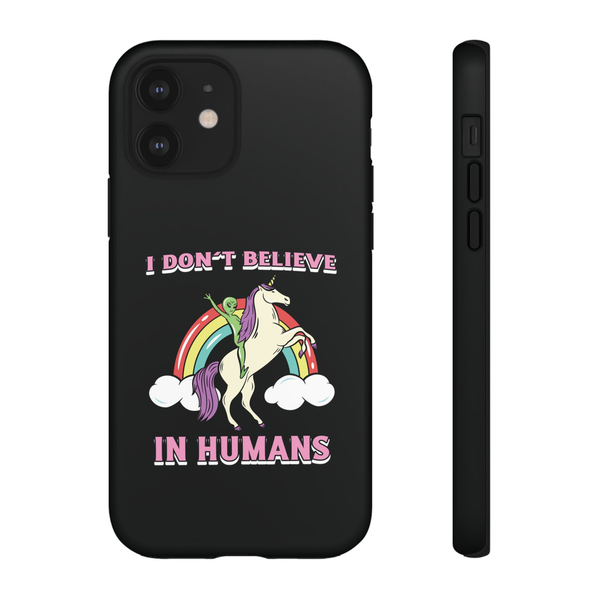 Funny UFO Sci-Fi Tough iPhone Cases I Don't Believe in Human