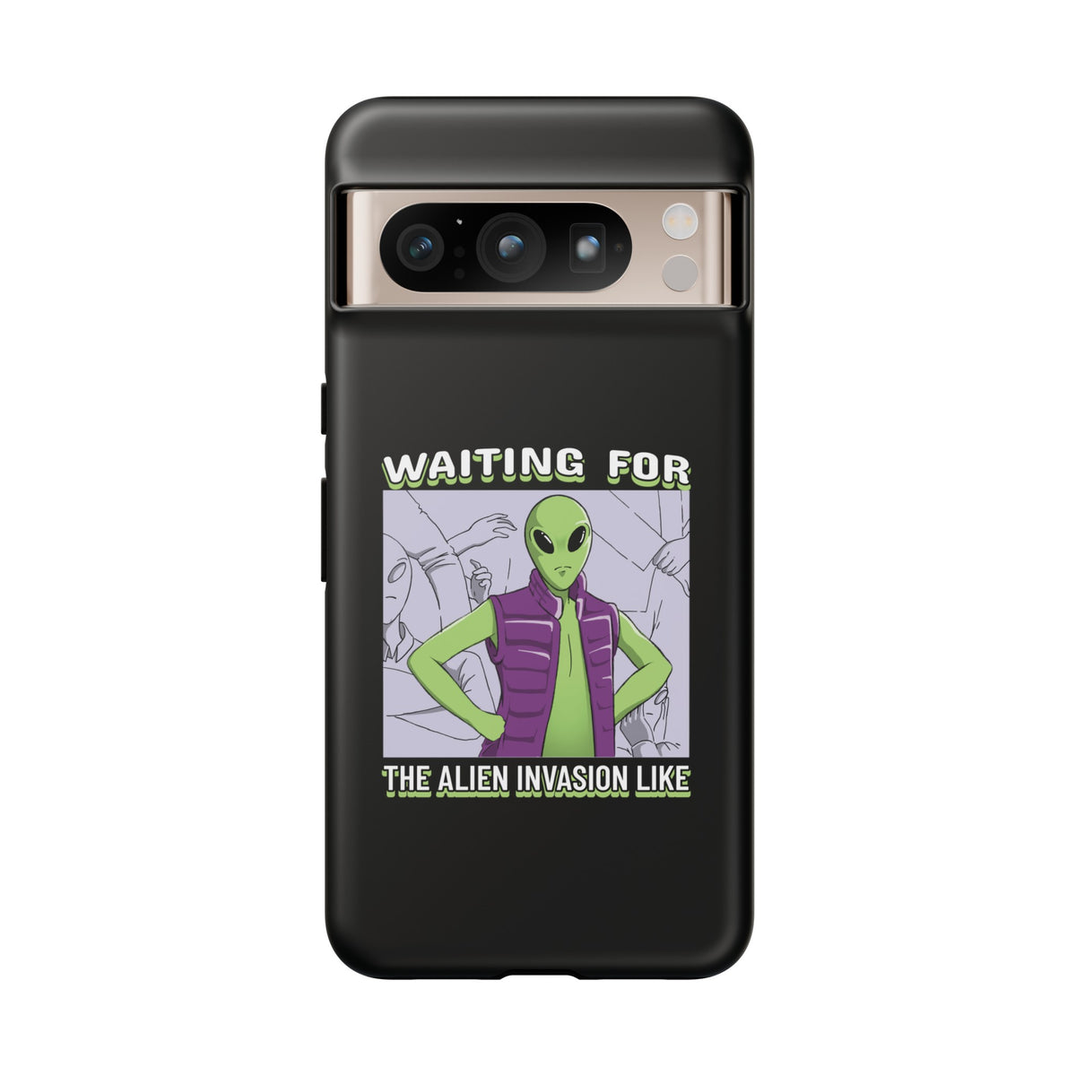 Waiting For The Alien Invasion Like Meme Sci-Fi Tough Google Pixel Mobile Cases-welovescifi.net