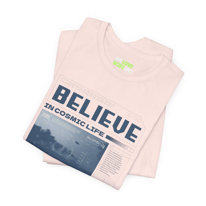 Believe In Cosmic Life UFO Sci-Fi T-Shirt-welovescifi.net