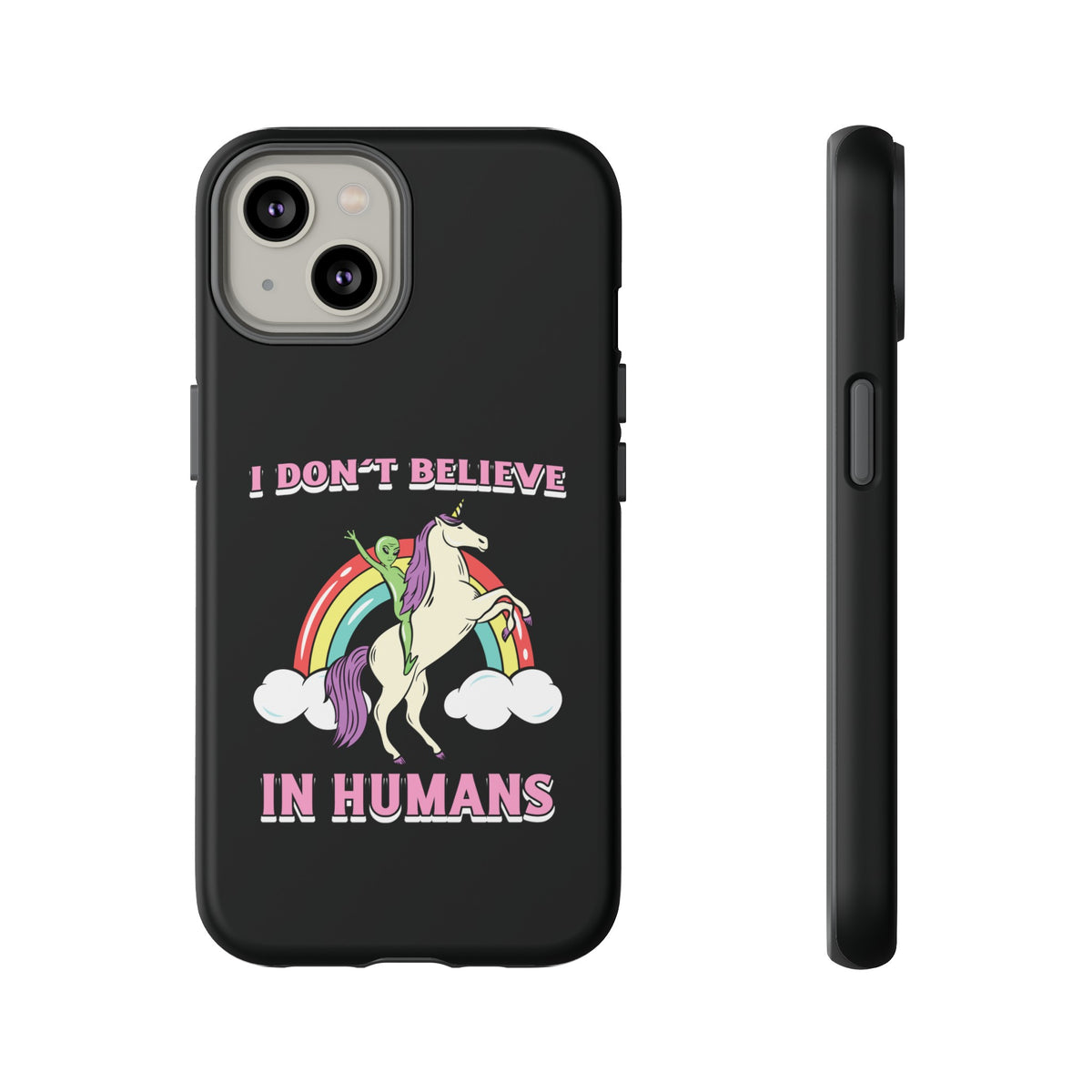 Funny UFO Sci-Fi Tough iPhone Cases I Don't Believe in Human