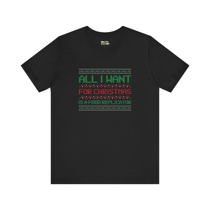 All I Want For Christmas Is A Food Replicator Unisex Tee-welovescifi.net