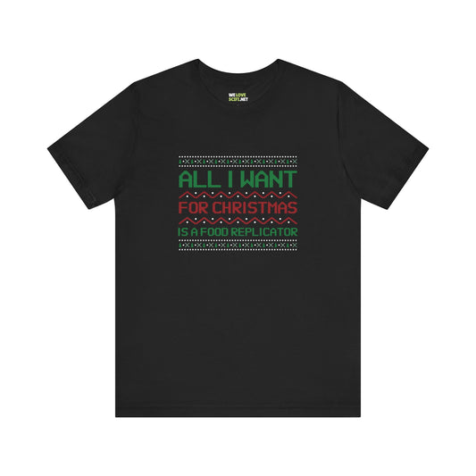 All I Want For Christmas Is A Food Replicator Unisex Tee-welovescifi.net