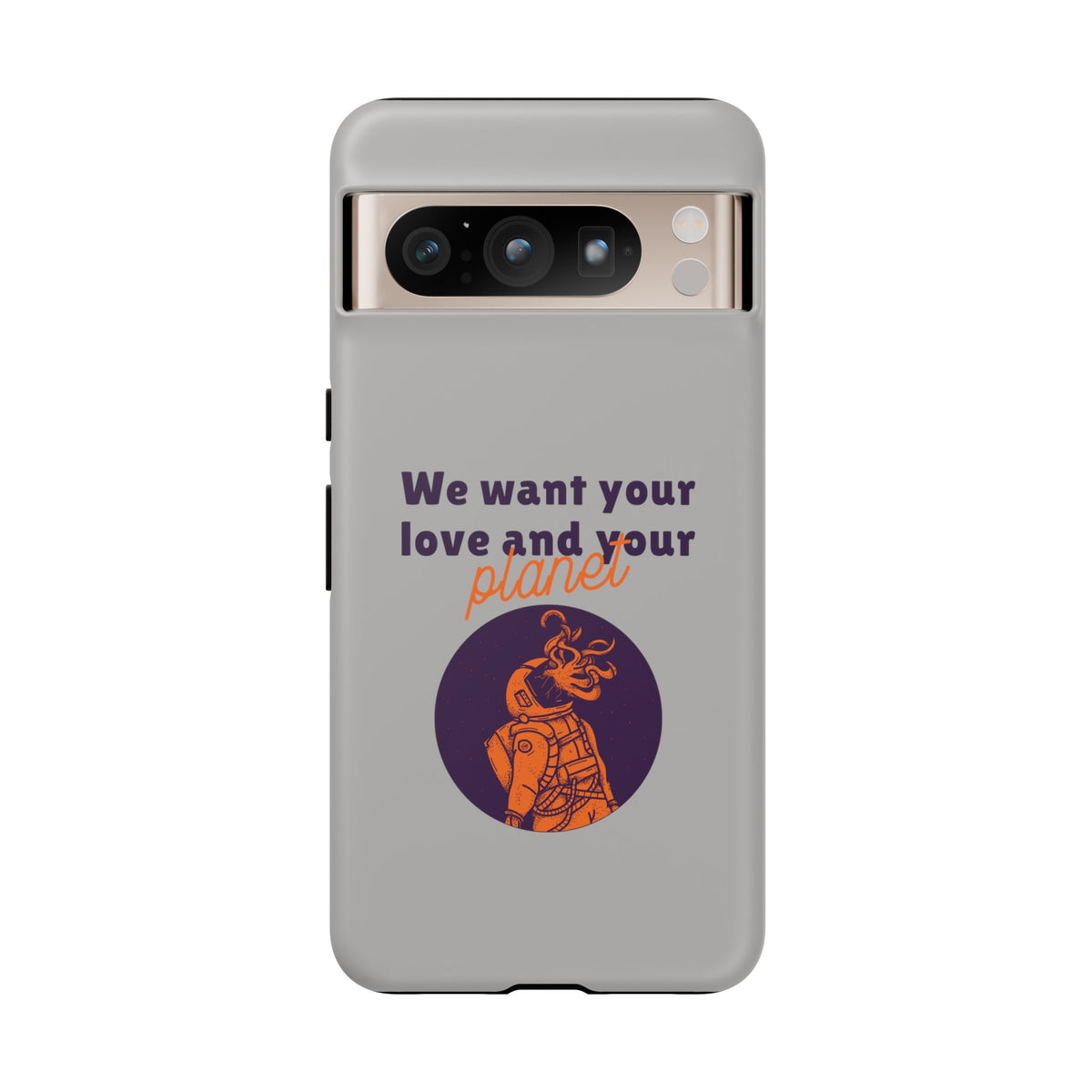 We Want Your Love And Your Planet Sci-Fi Tough Google Pixel Mobile Cases-welovescifi.net