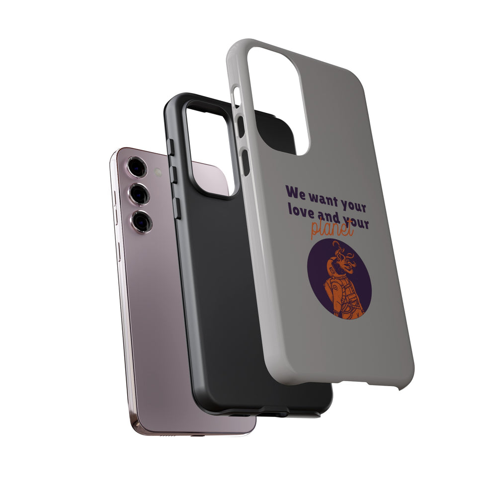 We Want Your Love And Your Planet Sci-Fi Tough Samsung Galaxy Mobile Cases-welovescifi.net