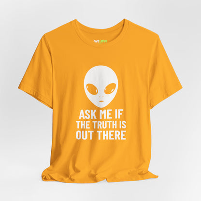 Ask Me If Truth Is Out There UFO Sci-Fi T-Shirt-welovescifi