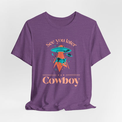 Wir sehen uns später Cowboy UFO Sci-Fi T-Shirt